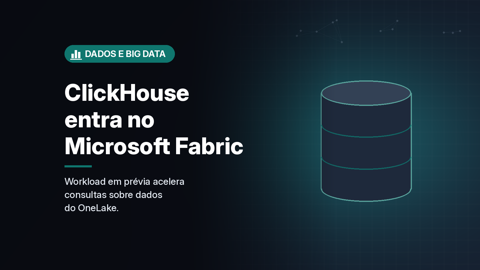 ClickHouse chega ao Microsoft Fabric em prévia e passa a ler tabelas do OneLake