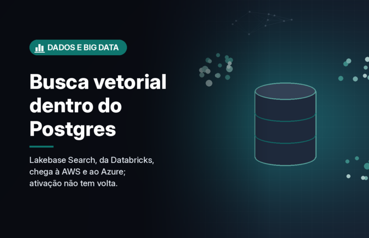 Databricks libera busca vetorial e por palavras-chave dentro do Postgres do Lakebase