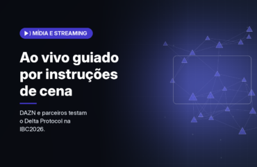 Delta Protocol: consórcio da DAZN demonstra na IBC transmissão ao vivo guiada por instruções de cena geradas por IA