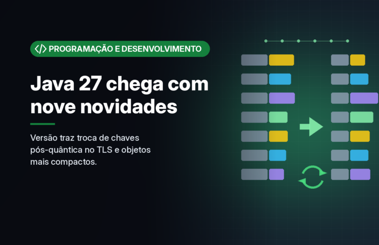 Java 27 é lançado com G1 como coletor padrão e troca de chaves pós-quântica no TLS