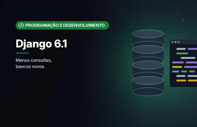 Django 6.1 ataca o problema N+1, leva a exclusão em cascata ao banco e prepara a numeração por ano