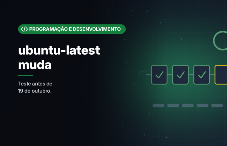 GitHub Actions: ubuntu-latest passa a usar Ubuntu 26.04 a partir de 19 de outubro