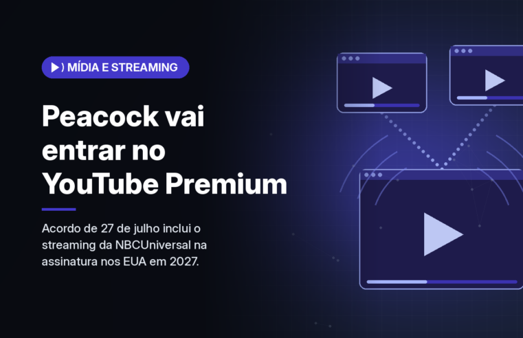 Peacock será incluído no YouTube Premium nos EUA em acordo entre NBCUniversal e YouTube