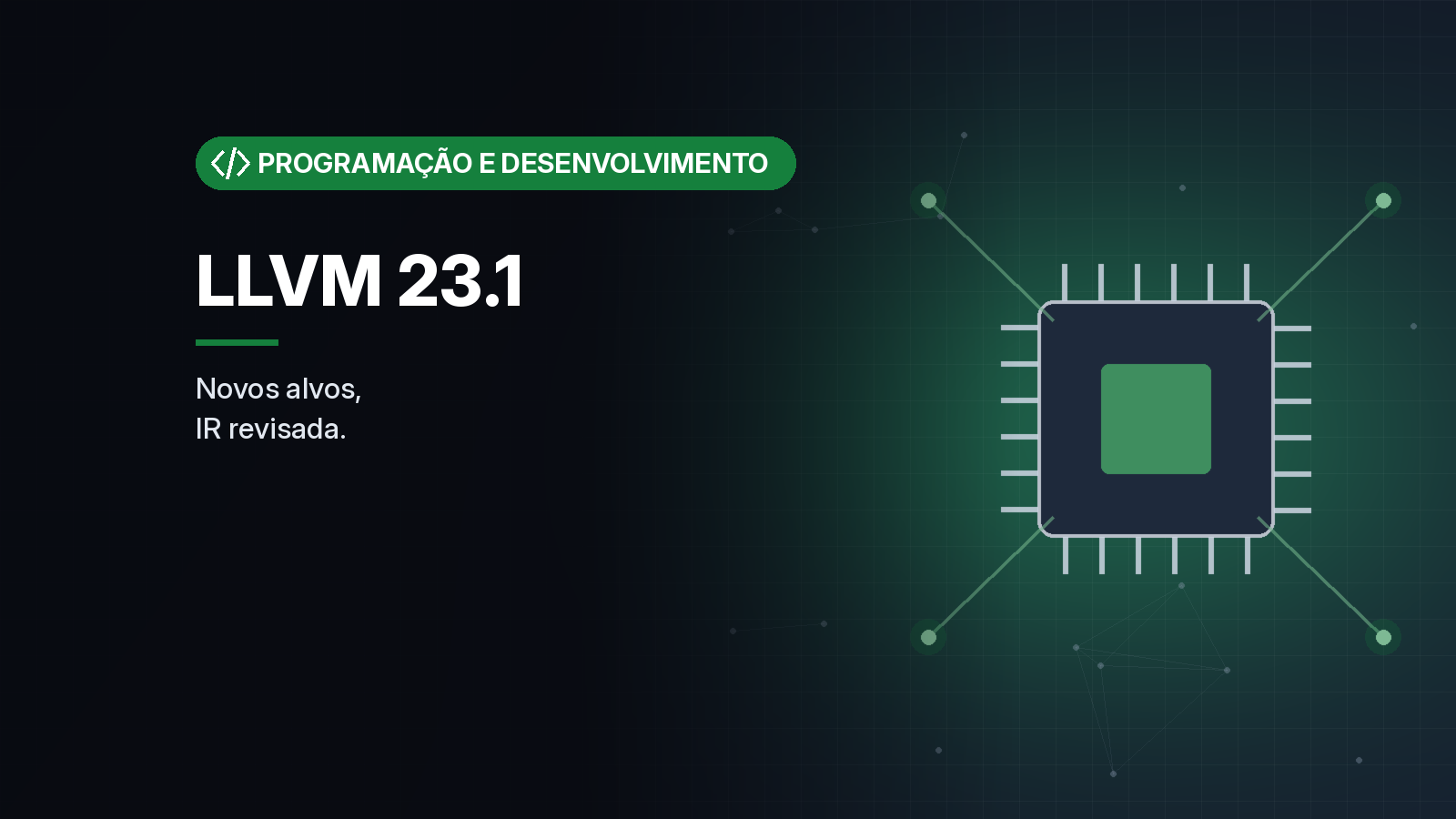 LLVM 23.1 chega com suporte ao Zen 6 e parte do C++26, e muda a IR e a API C