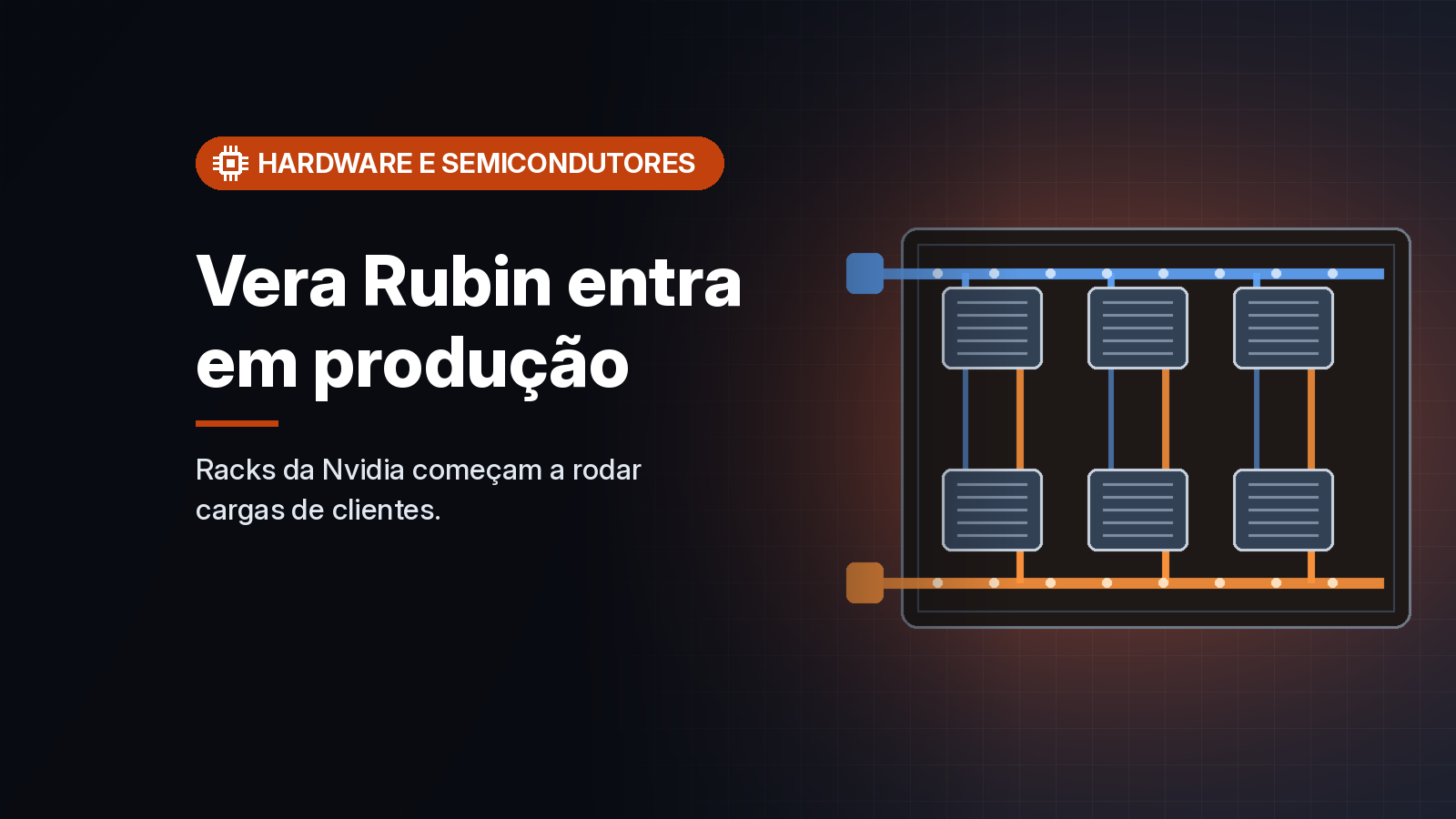 Racks Nvidia Vera Rubin NVL72 começam a rodar cargas de clientes em produção