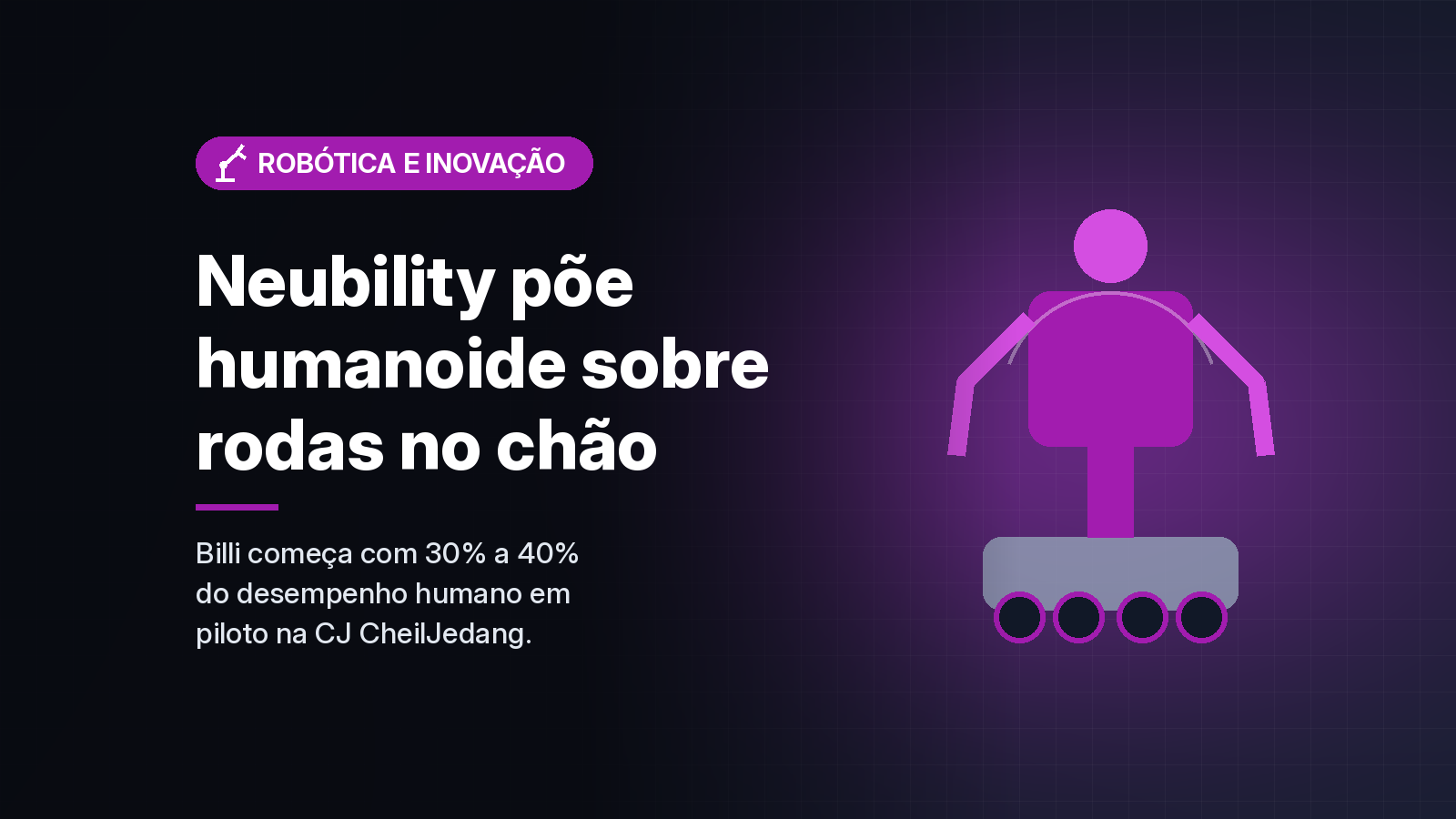 Neubility apresenta o Billi, semi-humanoide sobre rodas que começa com meta de 30% a 40% do desempenho humano