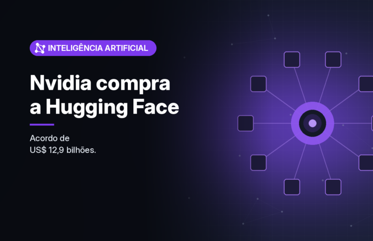Nvidia fecha acordo para comprar a Hugging Face por US$ 12,9 bilhões e promete manter a plataforma aberta