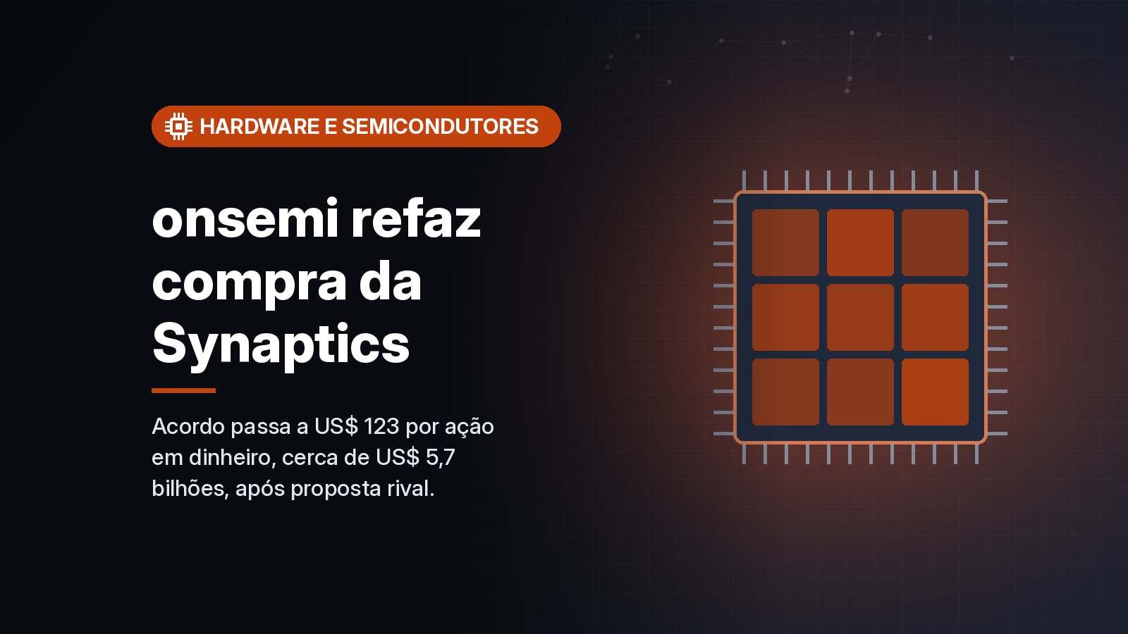 onsemi refaz compra da Synaptics: US$ 123 por ação em dinheiro, negócio de US$ 5,7 bilhões