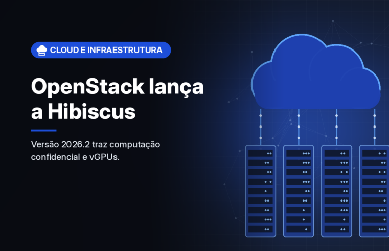 OpenStack Hibiscus chega com computação confidencial, vGPUs e DNS mais seguro