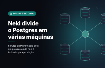 PlanetScale lança em prévia o Neki, para dividir o Postgres em várias máquinas