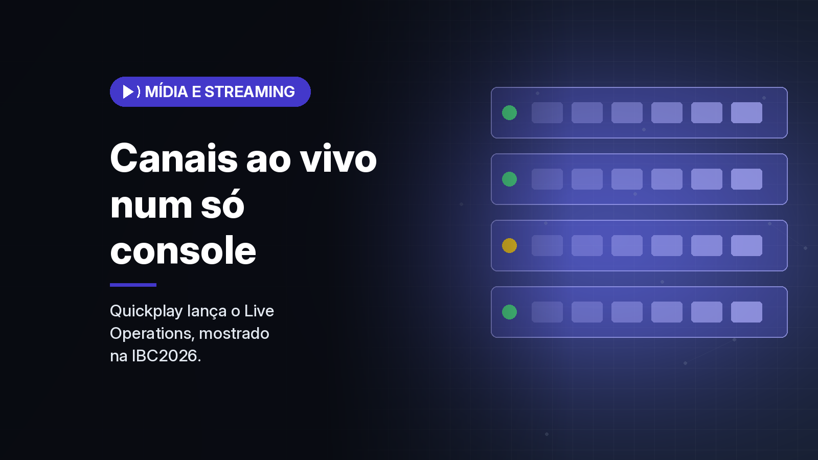Quickplay lança Live Operations para operar canais ao vivo e FAST num só console em nuvem