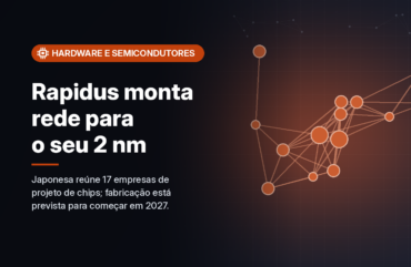 Rapidus cria ecossistema com 17 empresas de projeto para atrair clientes ao seu processo de 2 nm