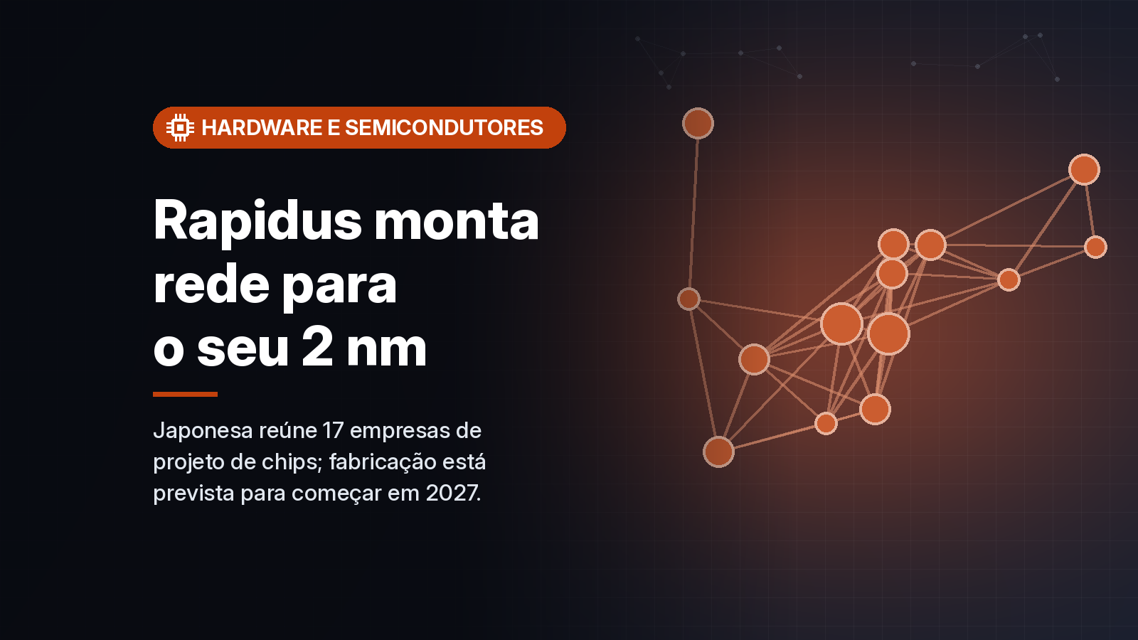 Rapidus cria ecossistema com 17 empresas de projeto para atrair clientes ao seu processo de 2 nm