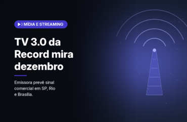 Record diz que começa operação comercial da TV 3.0 em dezembro em São Paulo, Rio e Brasília