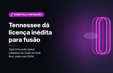 Tennessee concede à Type One Energy a primeira licença dos EUA específica para fusão comercial