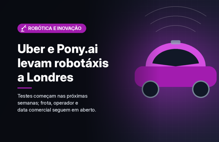 Uber e Pony.ai vão testar robotáxis em Londres, mas ainda sem frota nem data comercial