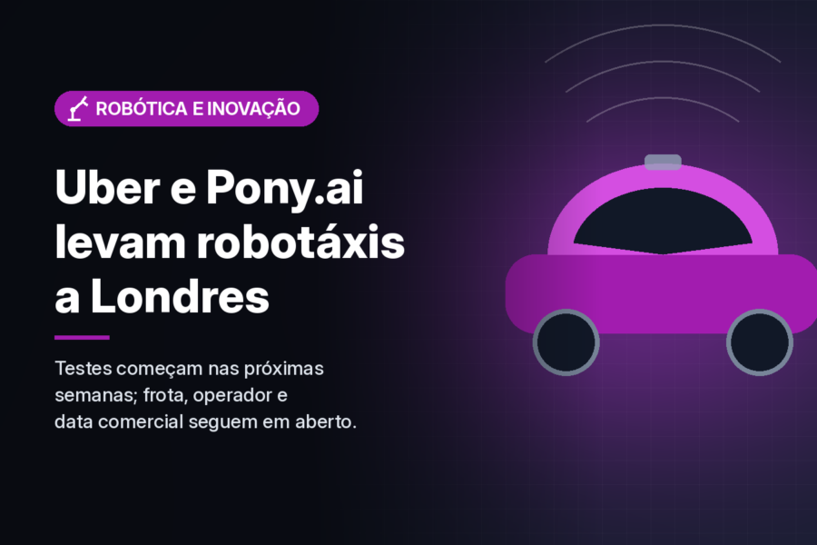 Uber e Pony.ai vão testar robotáxis em Londres, mas ainda sem frota nem data comercial