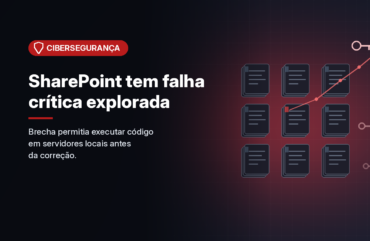 Falha crítica no SharePoint Server foi explorada antes da correção, confirma Microsoft