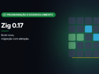 Ilustração gerada por computador (imagem ilustrativa, sem valor documental): uma grade de blocos quadrados, alguns destacados em verde e azul, sobre fundo escuro. À esquerda, selo verde com símbolo de código e o texto 'Programação e Desenvolvimento', o título 'Zig 0.17' e a frase 'Build novo, migração com atenção.'
