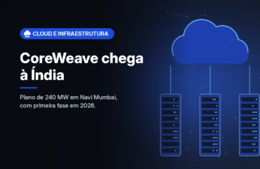 Ilustração gerada por computador (imagem ilustrativa, sem valor documental): nuvem azul estilizada sobre três blocos de racks de servidores em fundo escuro com rede de pontos, ao lado do selo Cloud e Infraestrutura, do título 'CoreWeave chega à Índia' e da frase 'Plano de 240 MW em Navi Mumbai, com primeira fase em 2028.'