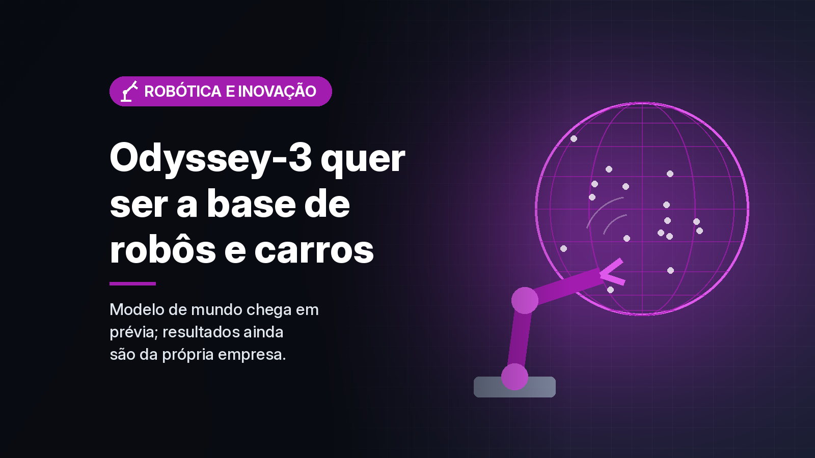 Odyssey lança o Odyssey-3, modelo de mundo para controlar robôs, humanoides e carros, em prévia de pesquisa