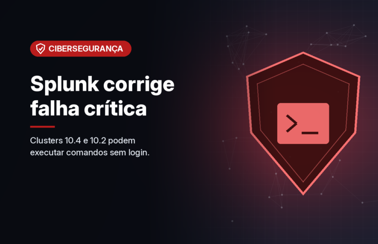 Ilustração gerada por computador (imagem ilustrativa, sem valor documental): escudo vermelho com símbolo de terminal sobre rede de pontos em fundo escuro, ao lado do selo Cibersegurança, do título 'Splunk corrige falha crítica' e da frase 'Clusters 10.4 e 10.2 podem executar comandos sem login.'