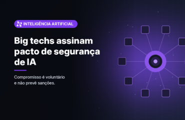 Google, Meta, Nvidia e mais três empresas assinam na Casa Branca acordo voluntário sobre segurança de IA de fronteira