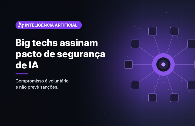 Google, Meta, Nvidia e mais três empresas assinam na Casa Branca acordo voluntário sobre segurança de IA de fronteira