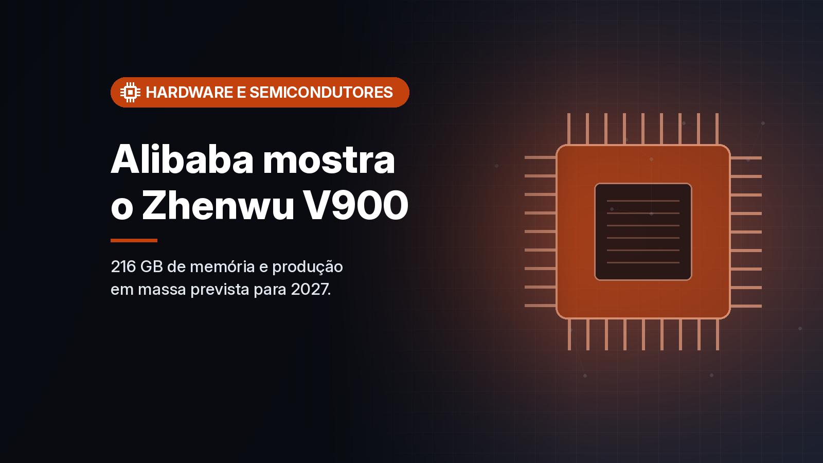 Alibaba apresenta o chip de IA Zhenwu V900, com 216 GB de memória e produção em massa prevista para 2027