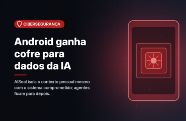 Ilustração gerada por computador (imagem ilustrativa, sem valor documental): em fundo escuro com brilho vermelho, a silhueta de um aparelho com quadrados concêntricos no centro, sugerindo um compartimento isolado dentro do sistema. À esquerda, selo vermelho com símbolo de escudo e o texto 'Cibersegurança', o título 'Android ganha cofre para dados da IA' e a frase 'AISeal isola o contexto pessoal mesmo com o sistema comprometido; agentes ficam para depois.'