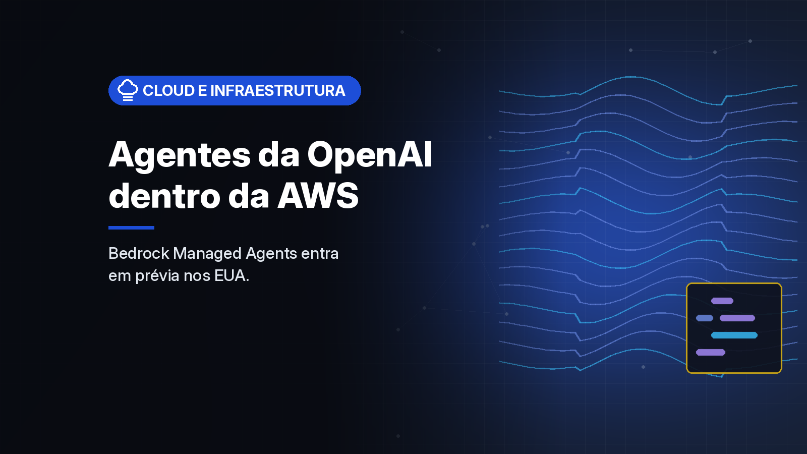 AWS lança em prévia agentes gerenciados com modelos da OpenAI que rodam inteiros dentro da nuvem da Amazon