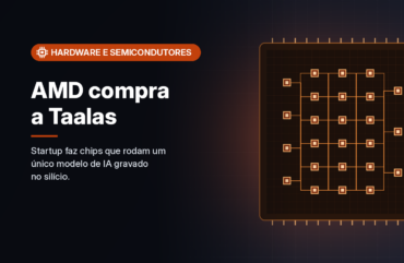 AMD compra a Taalas, startup que grava modelos de IA diretamente no silício