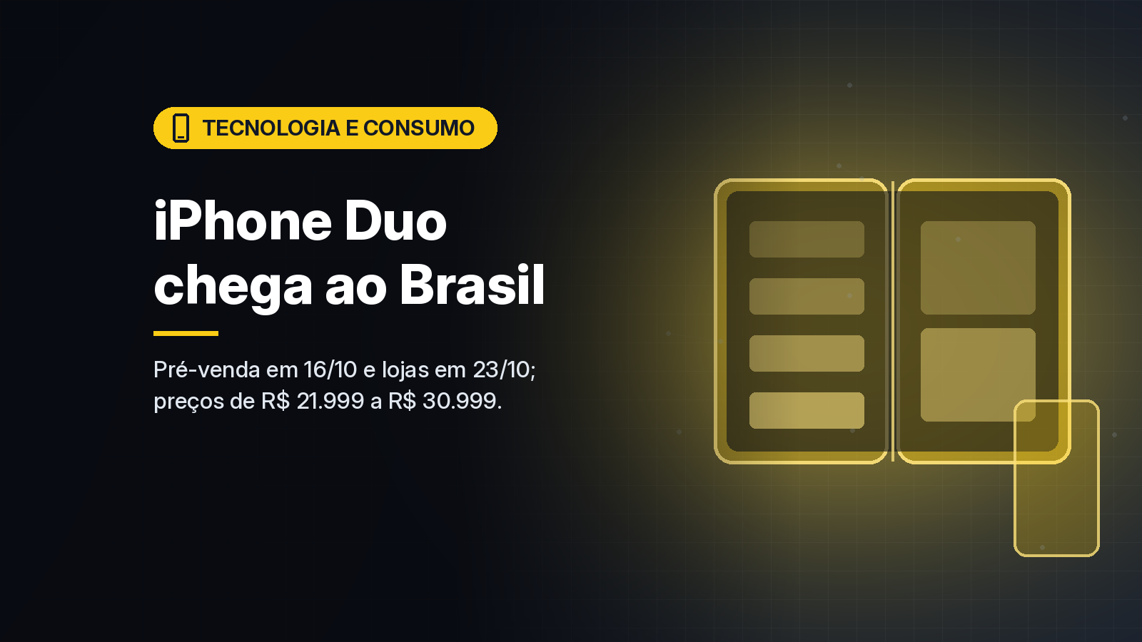 iPhone Duo, primeiro dobrável da Apple, tem pré-venda no Brasil em 16 de outubro com preços de R$ 21.999 a R$ 30.999