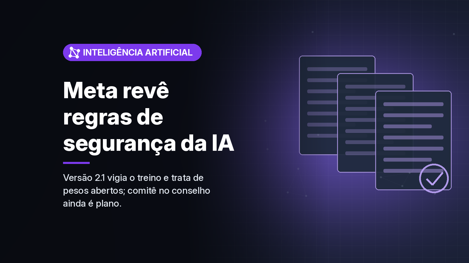 Meta atualiza regras de segurança para seus modelos mais avançados e promete comitê de IA no conselho