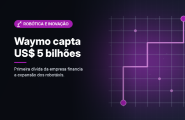 Waymo fecha empréstimo de US$ 5 bilhões, sua primeira dívida, para acelerar a expansão dos robotáxis
