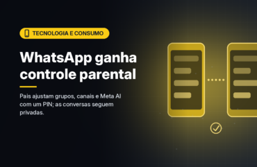 WhatsApp lança controle parental para adolescentes, com PIN dos pais e limites para grupos, canais e Meta AI