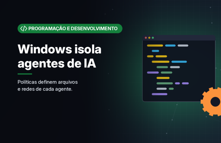 Windows ganha contêineres para isolar agentes de IA; Codex e GitHub Copilot já aderiram, e Claude Code promete suporte