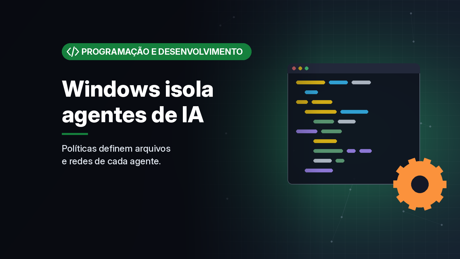 Windows ganha contêineres para isolar agentes de IA; Codex e GitHub Copilot já aderiram, e Claude Code promete suporte