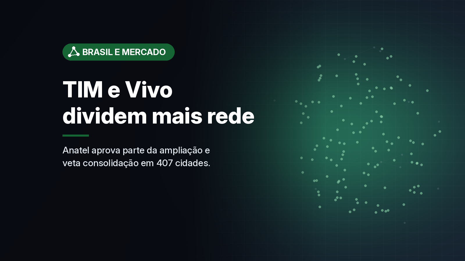 Anatel aprova em parte ampliação do compartilhamento de rede entre TIM e Vivo e veta consolidação em 407 cidades