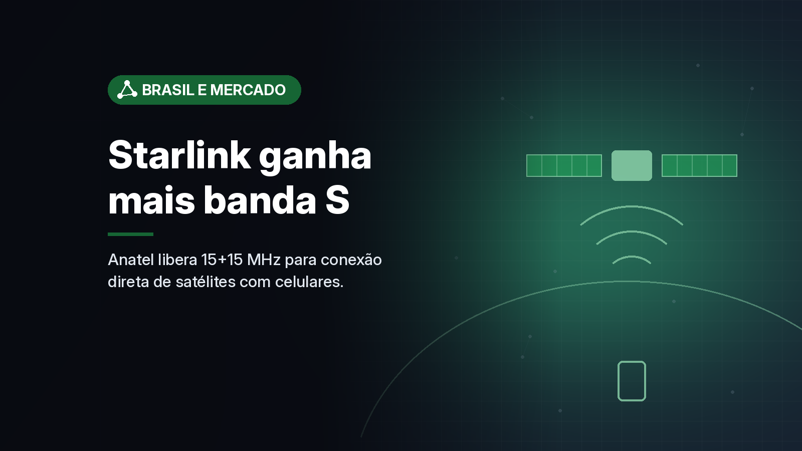 Anatel libera 15+15 MHz da banda S à Starlink para conexão direta de satélites com celulares