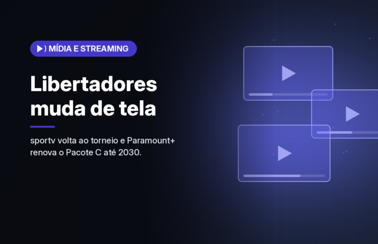 Libertadores 2027–2030: sportv volta a exibir o torneio e Paramount+ renova pacote com 41 jogos por temporada