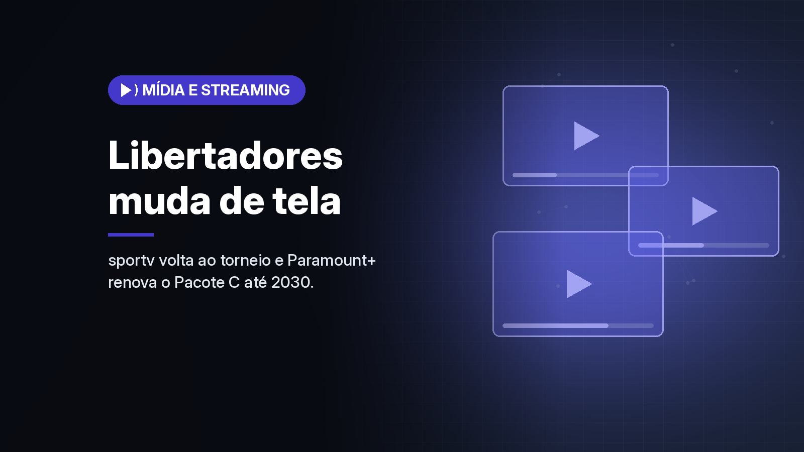 Libertadores 2027–2030: sportv volta a exibir o torneio e Paramount+ renova pacote com 41 jogos por temporada