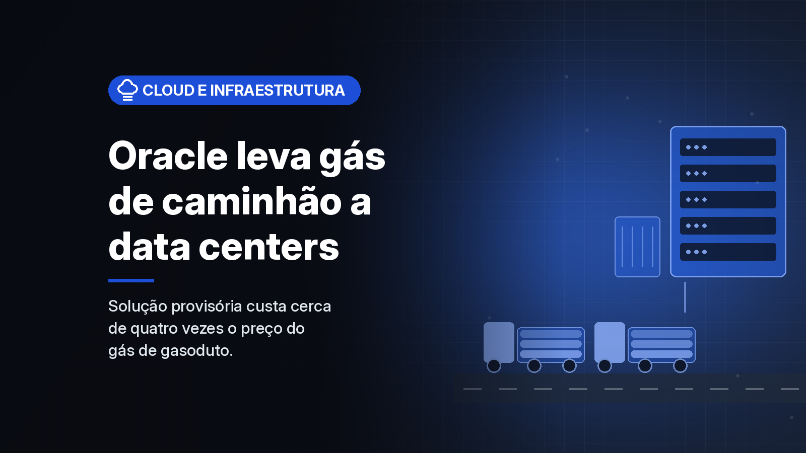Oracle leva gás natural por caminhão a data centers para não atrasar a capacidade da OCI, diz Bloomberg