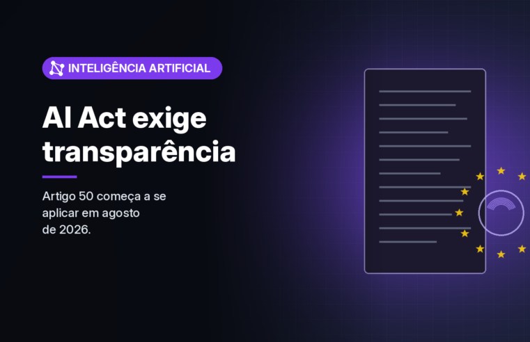 Regras de transparência do AI Act da UE passam a valer para sistemas de IA generativa