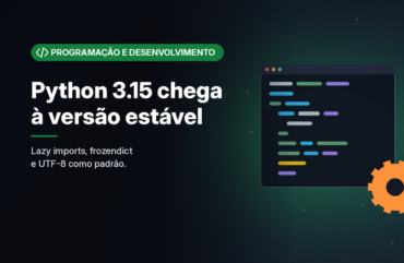 Ilustração gerada por computador (imagem ilustrativa, sem valor documental): em fundo escuro com brilho verde, uma janela de terminal com linhas de código e uma engrenagem. À esquerda, selo verde com símbolo de código e o texto 'Programação e Desenvolvimento', o título 'Python 3.15 chega à versão estável' e a frase 'Lazy imports, frozendict e UTF-8 como padrão.'