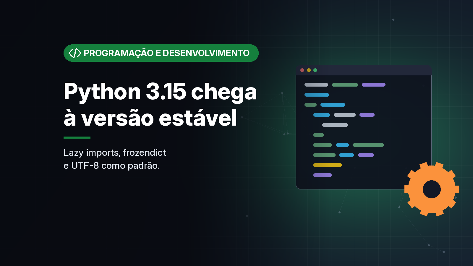 Python 3.15 chega à versão estável com imports preguiçosos, frozendict e UTF-8 como padrão