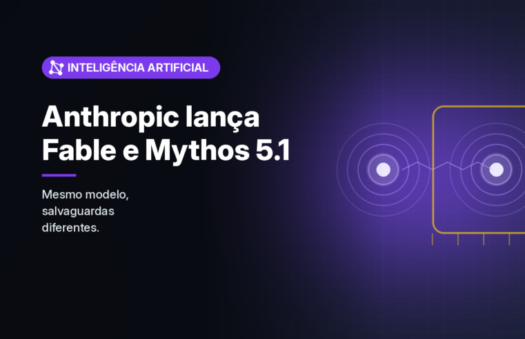 Anthropic lança Claude Fable 5.1 aberto e Mythos 5.1 só para organizações verificadas