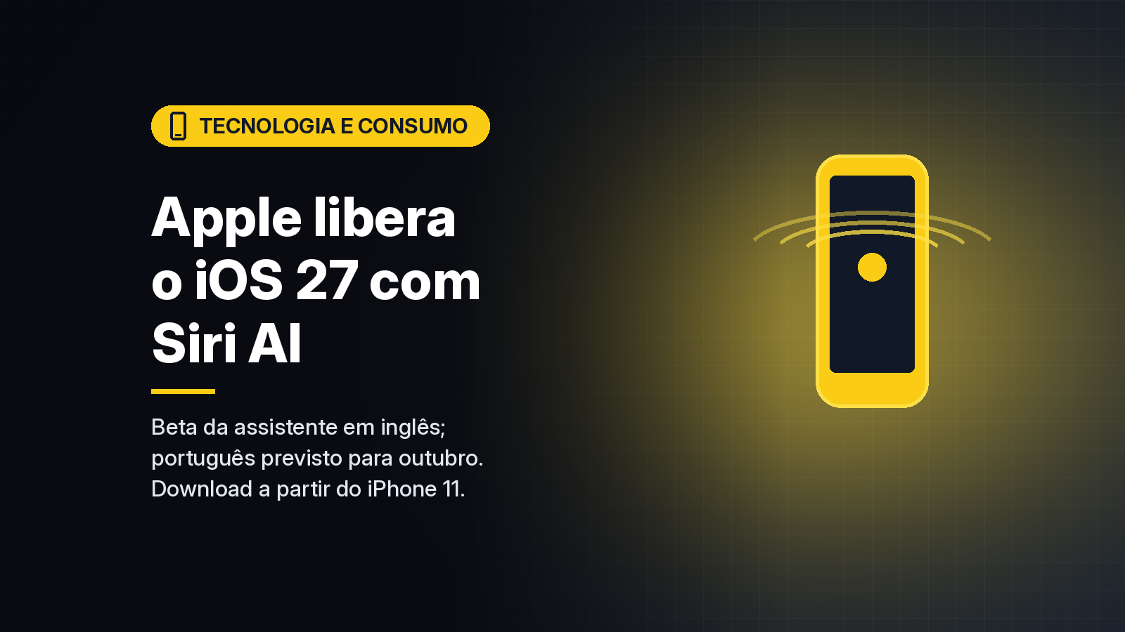 Apple libera o iOS 27 com Siri AI; português da assistente fica para outubro