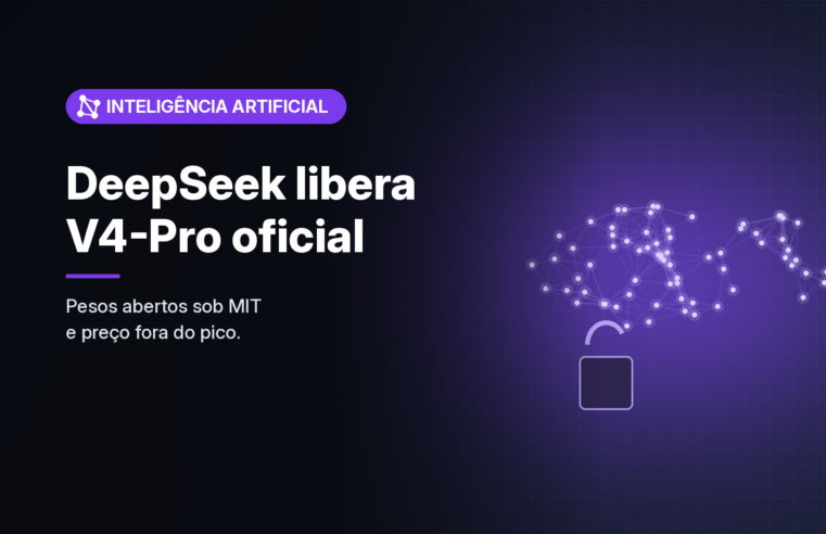 DeepSeek lança versão oficial do V4-Pro com pesos abertos e novo preço fora do horário de pico