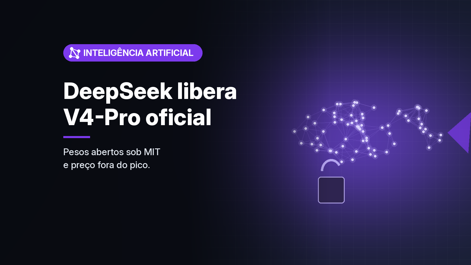 DeepSeek lança versão oficial do V4-Pro com pesos abertos e novo preço fora do horário de pico